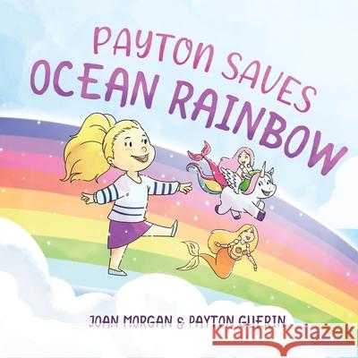 Payton Saves Ocean Rainbow Joan Morgan Payton Guerin 9781087929422