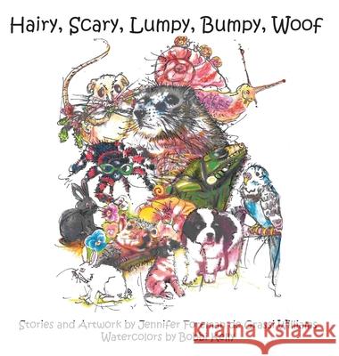 Hairy, Scary, Lumpy, Bumpy, Woof: More Critters who Adopted the Williams Family Jennifer Foreman de Grassi Williams Jennifer Foreman de Grassi Williams Bobbi Kelly 9781087929576
