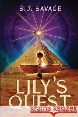 Lily's Quest - Beyond the Thin Veil of Paralell Dimensions S. J. Savage 9781087930084 Indy Pub