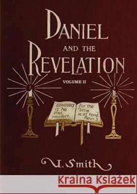 Daniel and Revelation Volume 2: The Response of History to the Voice of Prophecy (country living, deep and concise explanation on the 7 churches, The Uriah Smith 9781087931302 Indy Pub