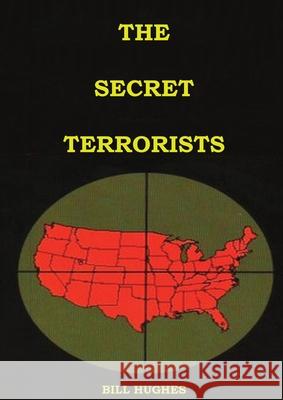 The Secret Terrorists: (the responsables of the Assassination of Lincoln, the Sinking of Titanic, the world trade center and more with good c Bill Hughes 9781087931364