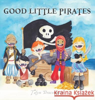 Good Little Pirates Talyn S. Draconmore 9781087931548 Talyn Draconmore