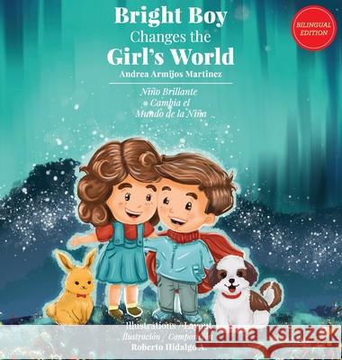 Bright Boy Changes The Girl's World Andrea Armijo Armijos Martinez 9781087931890 Andrea Armijos Martinez