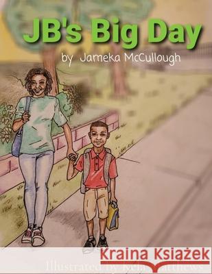 JB's Big Day: Illustrated by Kela Matthews Jameka McCullough Kela Matthews 9781087931999 Jameka McCullough