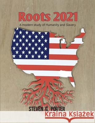 Roots 2021 Steven G. Porter 9781087932026