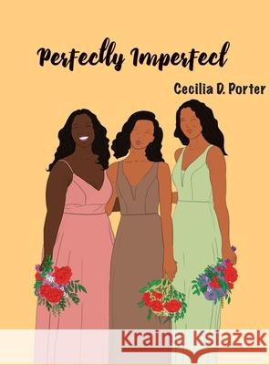 Imperfectly Beautiful Cecilia D. Porter 9781087932200 Indy Pub