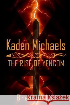 Kaden Michaels: The Rise of Yencom Brian Lonidier 9781087932958 Brian Lonidier