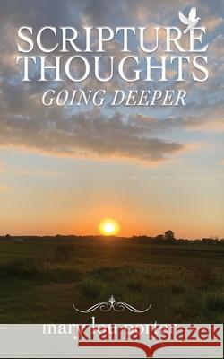 Scripture Thoughts: Going Deeper Mary Porter 9781087934334 Indy Pub
