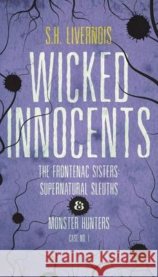 Wicked Innocents: Case No. 1 S H Livernois 9781087934488 IngramSpark