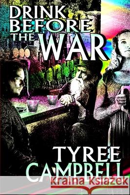 Drink Before the War Tyree Campbell 9781087934617 Hiraethsff