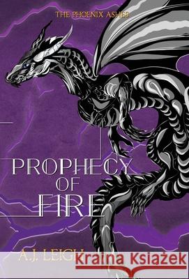 Prophecy of Fire A. J. Leigh 9781087934631 Indy Pub