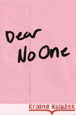 Dear No One: A Collection of Words Unsaid Ben Parks 9781087935034