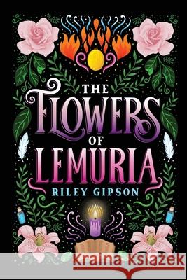 The Flowers of Lemuria Riley Gipson 9781087935164 Riley Gipson