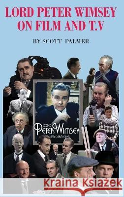 Lord Peter Wimsey on Film & TV Scott V. Palmer 9781087935317 Cypress Hills Press