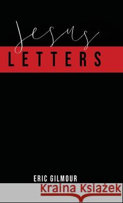 Jesus Letters Eric Gilmour 9781087935577 Indy Pub