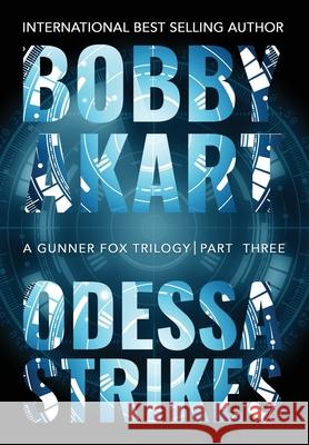 Odessa Strikes: A Terrorism Thriller Bobby Akart 9781087935744 Indy Pub