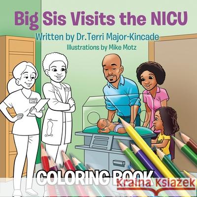 Big Sis Visits the NICU Coloring Book Terri Major-Kincade 9781087935973