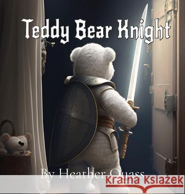 Teddy Bear Knight Heather Quass   9781087936369 IngramSpark