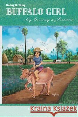 Buffalo Girl: My Journey to Freedom Hoang K. Taing Pierre Salinger 9781087936819 Indy Pub