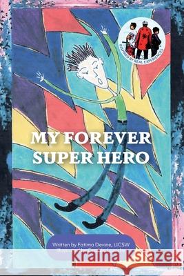 My Forever Super Hero Fatima Devine Cynthia Laroche 9781087936864 Indy Pub