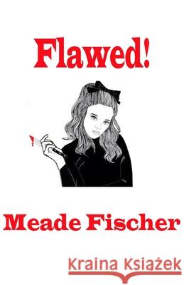 Flawed! Meade L. Fischer 9781087936918