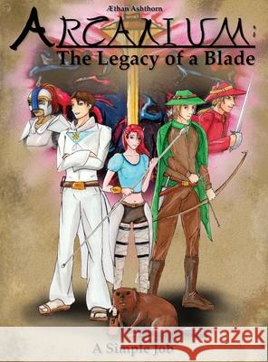 Arcanium: The Legacy of a Blade - A Simple Job Aethan Ashthorn 9781087937083 Indy Pub