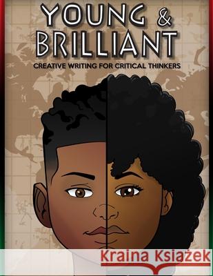 Young & Brilliant: Creative Writing for Critical Thinkers Desiree Faye 9781087937212 Sankofa Collective