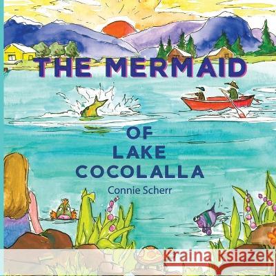 The Mermaid of Lake Cocolalla Connie Scherr   9781087937298 Connie Scherr