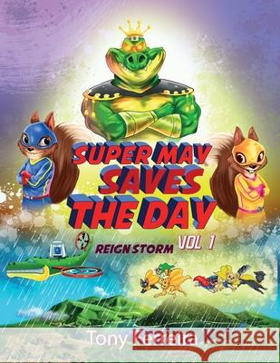 Super May Saves the Day: Vol 1: Reign Storm Tony V. Ferreira Ravi                                     Byran Vickery 9781087937410