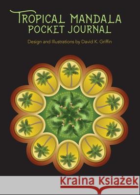 Tropical Mandala Pocket Journal David K Griffin 9781087938004