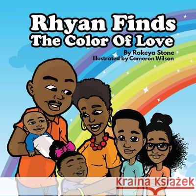 Rhyan Finds The Color Of Love Rokeya Stone Cameron Wilson 9781087938035 Indy Pub