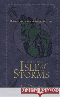 Isle of Storms S. J. Saunders 9781087938059 Riverbank Publishing