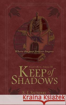 Keep of Shadows S. J. Saunders 9781087938073 Riverbank Publishing