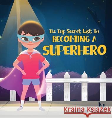 The Top Secret List to Becoming a Superhero Adisan Books 9781087938493 IngramSpark