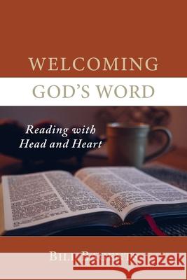 Welcoming God's Word: Reading with Head and Heart Bill Bagents 9781087939315 Indy Pub