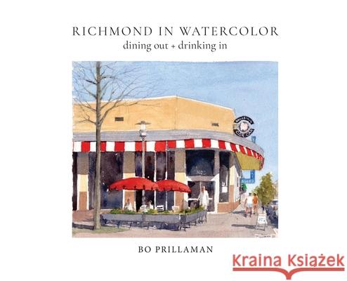Richmond in Watercolor: dining out + drinking in Bo Prillaman Elizabeth Prillaman 9781087939414