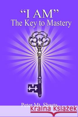 I AM the Key to Mastery Peter M 9781087940762 Church of the Seven Rays