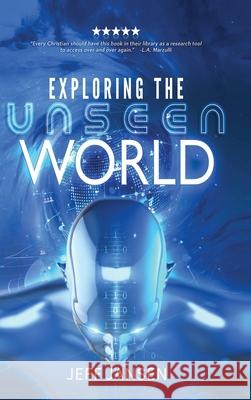 Exploring the Unseen World Jeff Jansen 9781087940809 Indy Pub
