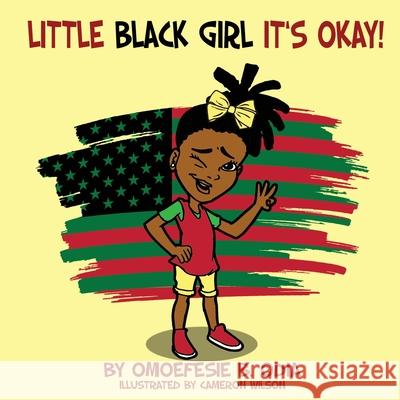 Little Black Girl Its Okay Omoefesie B. Odia Cameron Wilson 9781087941738 Indy Pub