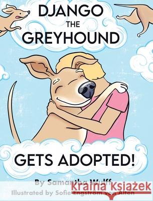 Django the Greyhound: Gets Adopted! Samantha Wulff Sofie Engstr 9781087942148 Samantha Wulff