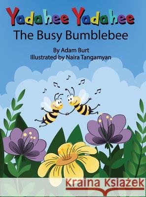 Yadahee Yadahee The Busy Bumblebee Adam F. Burt Naira Tangamyan 9781087942797 Adam Fredrick Burt