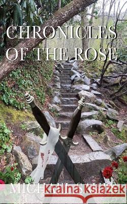 Chronicles of the Rose of the Rose Sauls, Michael 9781087943091 Indy Pub