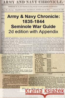 Army & Navy Chronicle: Seminole War Guide, 2d edition with Appendix Christopher D. Kimball 9781087943961 Christopher D. Kimball