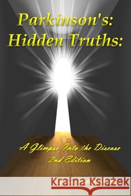 Parkinson's: Hidden Truths: A Glimpse Into the Disease. 2nd Edition Keller, Steven P. 9781087944241 Indy Pub