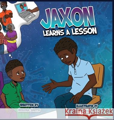 Jaxon Learns A Lesson Regina Smith, D G 9781087945187 IngramSpark