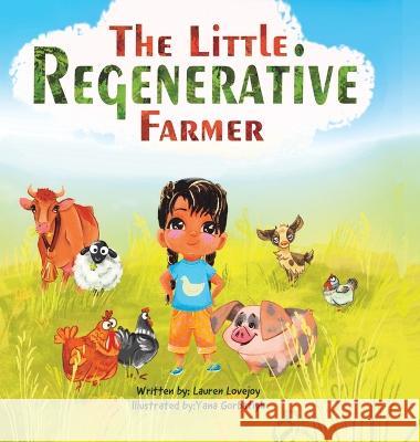 The Little Regenerative Farmer Lauren Lovejoy Yana Gorbatiyk  9781087945552