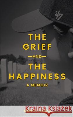 The Grief and The Happiness Nancy Viera 9781087946085 IngramSpark