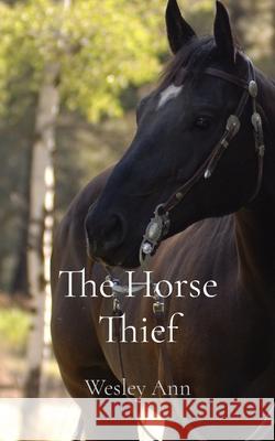 The Horse Thief Wesley Ann 9781087946825 Ranch House Publishing