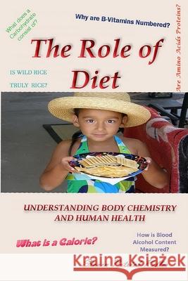 The Role of Diet: Understanding Body Chemistry and Human Health Keller, Steven P. 9781087947570 Indy Pub