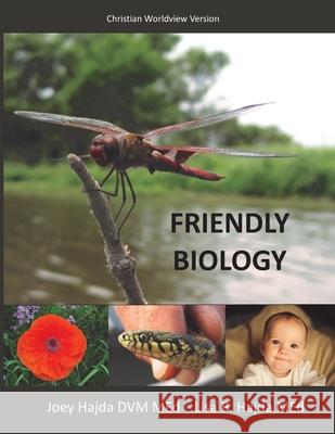 Friendly Biology Student Textbook Christian Worldview Version Joey a. Hajda Lisa B. Hajda 9781087948126 Indy Pub